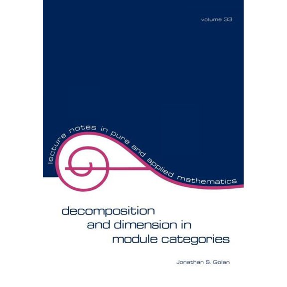 Lecture Notes in Pure and Applied Mathem Decomposition and Dimension in Module Categories, (Paperback)