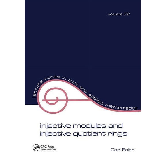 Lecture Notes in Pure and Applied Mathem Injective Modules and Injective Quotient Rings, Book 72, (Paperback)