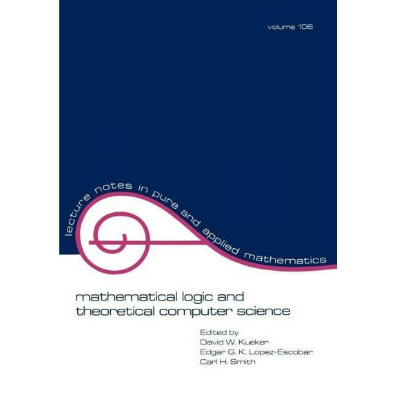 Lecture Notes in Pure and Applied Mathem Mathematical Logic and Theoretical Computer Science, (Paperback)