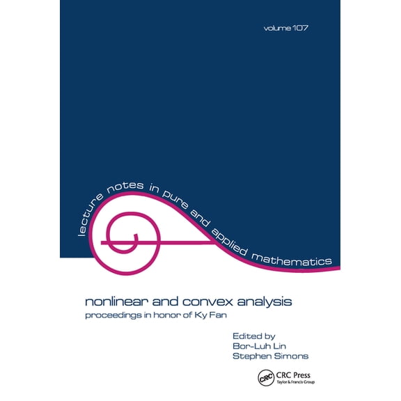 Lecture Notes in Pure and Applied Mathem Nonlinear and Convex Analysis: Proceedings in Honor of KY Fan, Book 107, (Paperback)