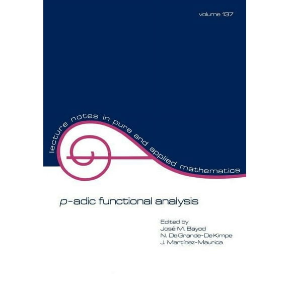 Lecture Notes in Pure and Applied Mathem p-adic Function Analysis, (Paperback)