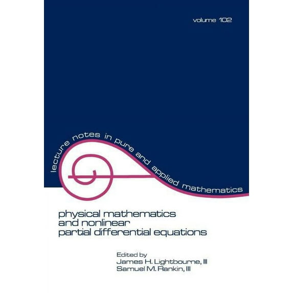 Lecture Notes in Pure and Applied Mathem Physical Mathematics and Nonlinear Partial Differential Equations, (Paperback)