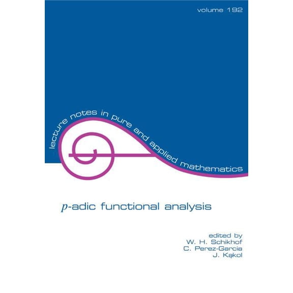 Lecture Notes in Pure and Applied Mathem p-adic Functional Analysis, Book 192, (Paperback)