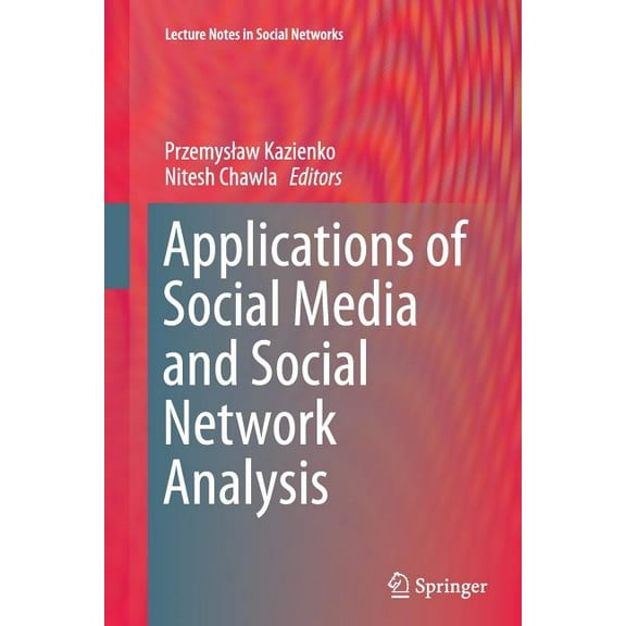 Lecture Notes in Social Networks Applications of Social Media and Social Network Analysis, (Paperback)