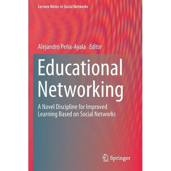 Lecture Notes in Social Networks Educational Networking: A Novel Discipline for Improved Learning Based on Social Networks, (Paperback)