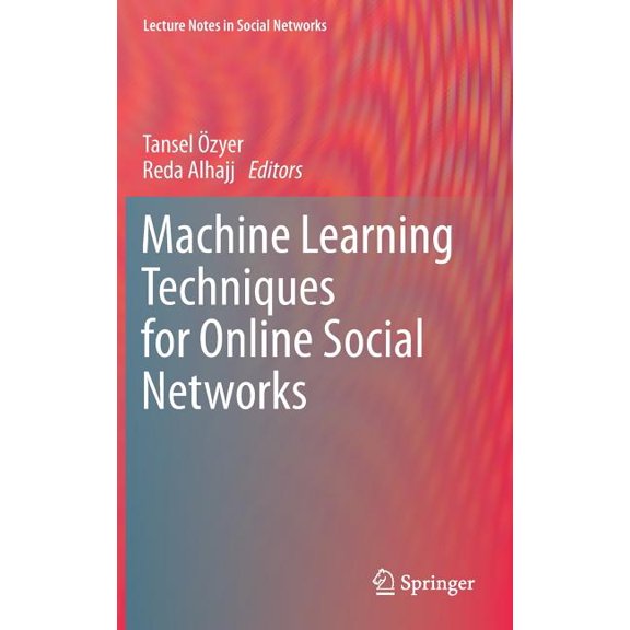 Lecture Notes in Social Networks Machine Learning Techniques for Online Social Networks, (Hardcover)