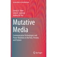 thumbnail image 1 of Lecture Notes in Social Networks Mutative Media: Communication Technologies and Power Relations in the Past, Present, and Futures, (Hardcover), 1 of 1