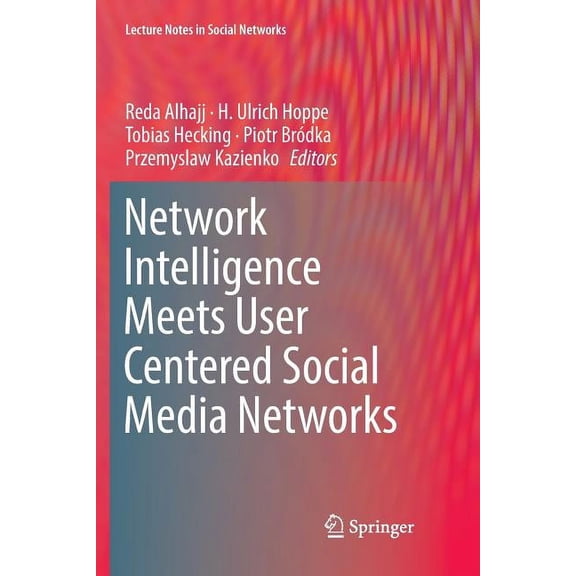Lecture Notes in Social Networks Network Intelligence Meets User Centered Social Media Networks, (Paperback)