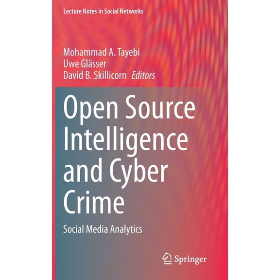 Lecture Notes in Social Networks Open Source Intelligence and Cyber Crime: Social Media Analytics, (Hardcover)