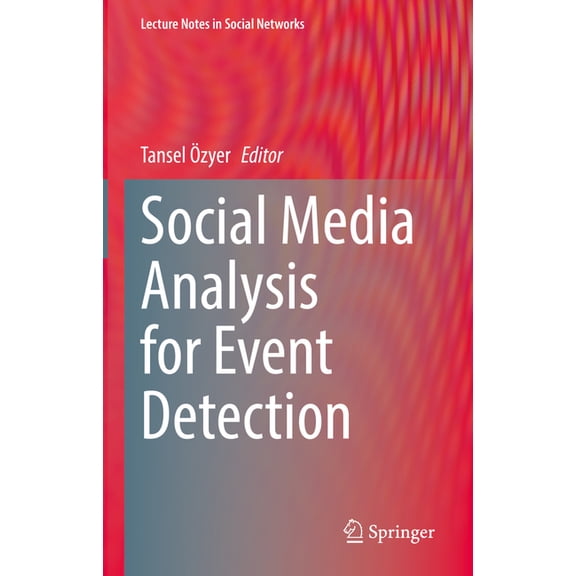Lecture Notes in Social Networks Social Media Analysis for Event Detection, (Hardcover)