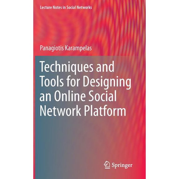Lecture Notes in Social Networks Techniques and Tools for Designing an Online Social Network Platform, Book 3, (Hardcover)