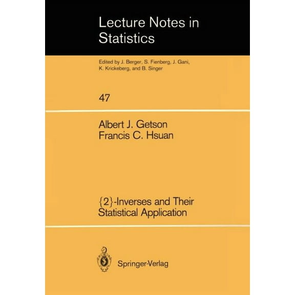 Lecture Notes in Statistics {2}-Inverses and Their Statistical Application, Book 47, (Paperback)