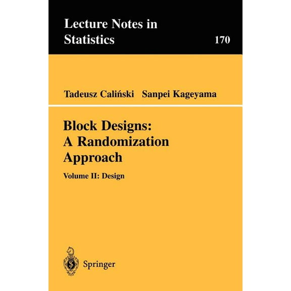 Lecture Notes in Statistics Block Designs: A Randomization Approach: Volume II: Design, Book 170, (Paperback)