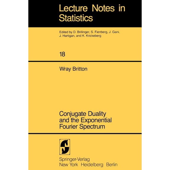 Lecture Notes in Statistics Conjugate Duality and the Exponential Fourier Spectrum, Book 18, (Paperback)