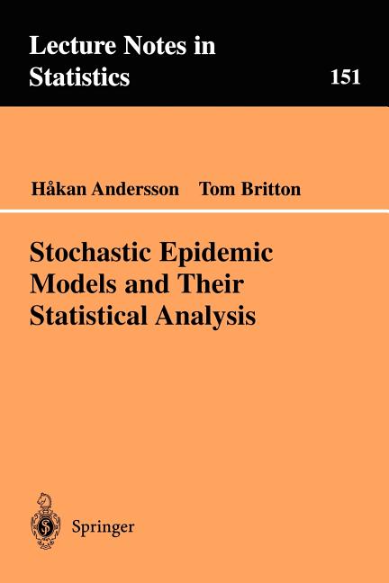 Lecture Notes in Statistics Stochastic Epidemic Models and Their ...