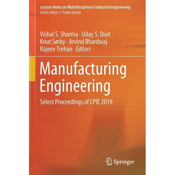 Lecture Notes on Multidisciplinary Indus Manufacturing Engineering: Select Proceedings of Cpie 2019, (Paperback)