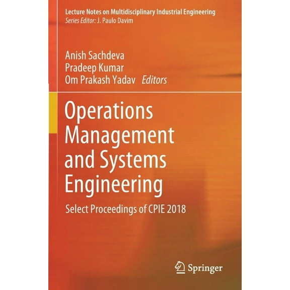 Lecture Notes on Multidisciplinary Indus Operations Management and Systems Engineering: Select Proceedings of Cpie 2018, (Paperback)