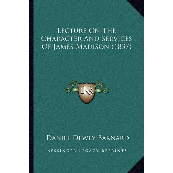 Lecture On The Character And Services Of James Madison (1837) (Paperback)
