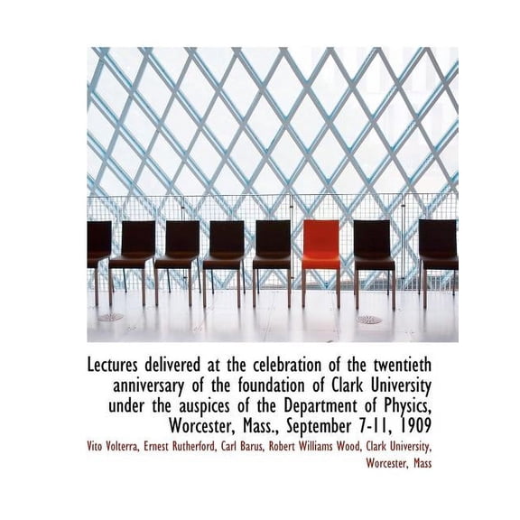 Lectures Delivered at the Celebration of the Twentieth Anniversary of the Foundation of Clark Univer (Paperback)(Large Print)
