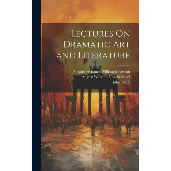 Lectures On Dramatic Art and Literature (Hardcover)