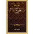 thumbnail image 1 of Lectures On Female Education And Manners (1794) (Hardcover), 1 of 1