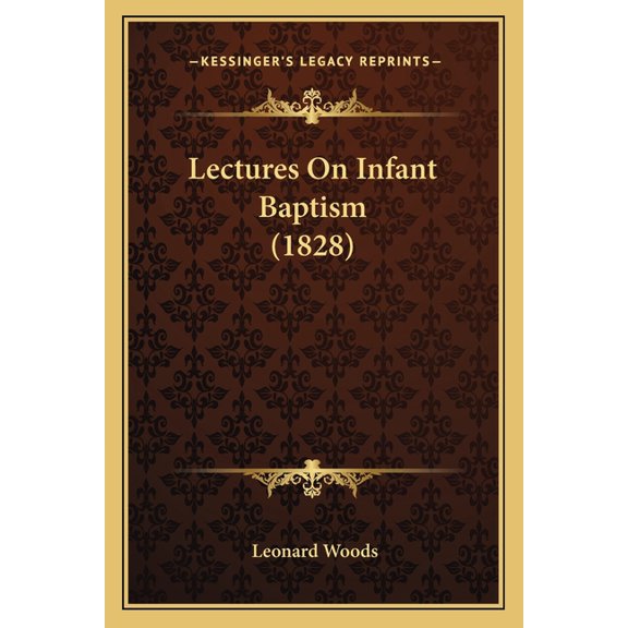 Lectures On Infant Baptism (1828) (Paperback)