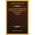 thumbnail image 1 of Lectures On The History Of The Turks In Its Relation To Christianity (1854) (Paperback), 1 of 1