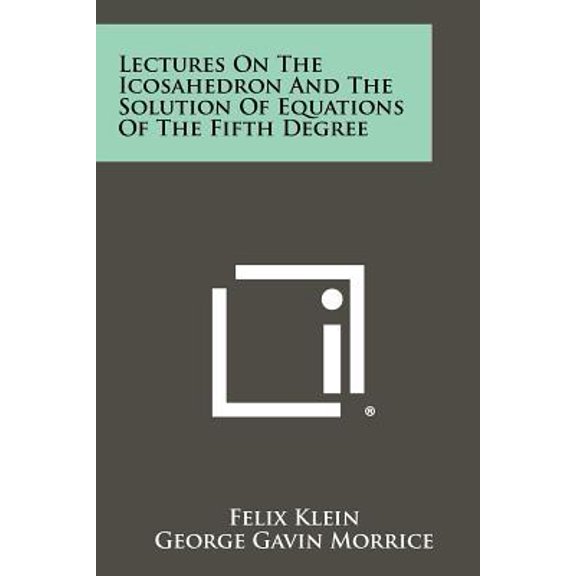Lectures on the Icosahedron and the Solution of Equations of the Fifth Degree Paperback