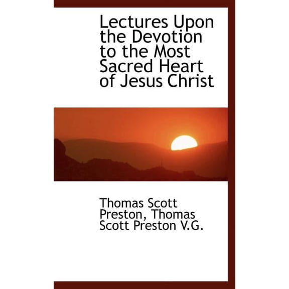 Lectures Upon the Devotion to the Most Sacred Heart of Jesus Christ (Hardcover)
