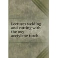 thumbnail image 1 of Lectures Welding and Cutting with the Oxy-Acetylene Torch (Paperback), 1 of 1