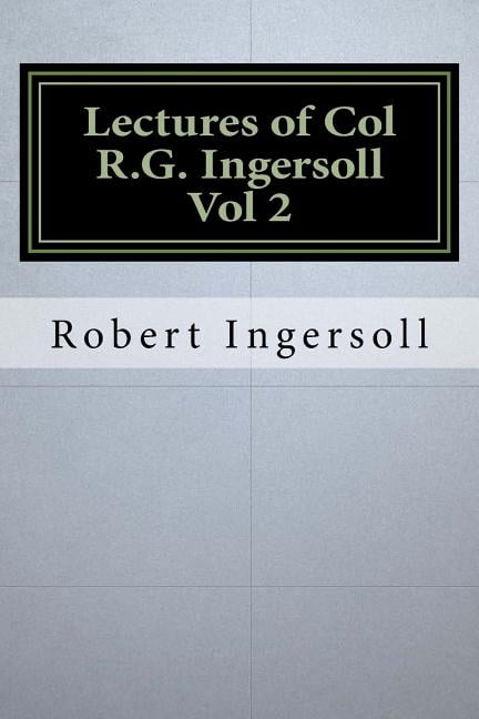 Lectures of Col R.G. Ingersoll Vol 2, (Paperback)