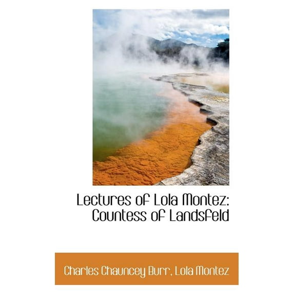 Lectures of Lola Montez : Countess of Landsfeld (Paperback)