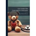 thumbnail image 1 of Lectures On Children's Diseases : A Handbook for Practitioners and Students (Paperback), 1 of 1