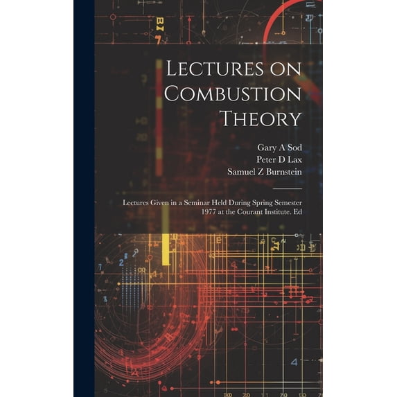 Lectures on Combustion Theory; Lectures Given in a Seminar Held During Spring Semester 1977 at the Courant Institute. Ed (Hardcover)