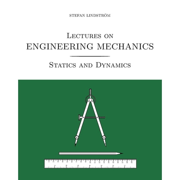 Lectures on Engineering Mechanics: Lectures on Engineering Mechanics: Statics and Dynamics (black/white print version) (Paperback)