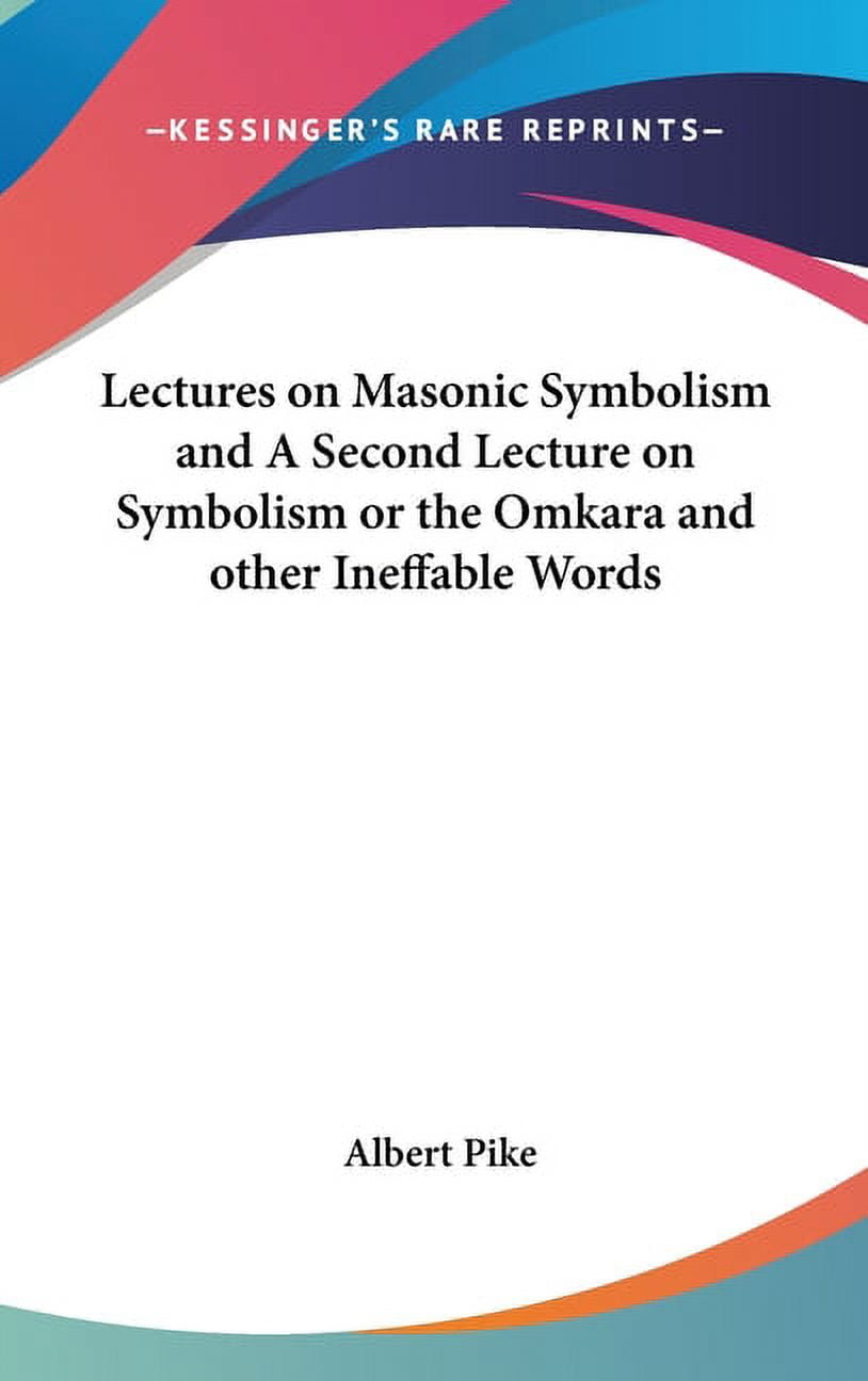 Lectures on Masonic Symbolism and A Second Lecture on Symbolism or the