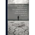 thumbnail image 1 of Lectures on Moral Philosophy Delivered Before the Edinburg Philosophical Society (Paperback), 1 of 1