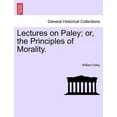thumbnail image 1 of Lectures on Paley; Or, the Principles of Morality. Paperback, 1 of 1