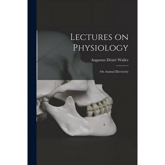 Lectures on Physiology: On Animal Electricity (Paperback)