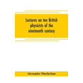 thumbnail image 1 of Lectures on ten British physicists of the nineteenth century, (Paperback), 1 of 1