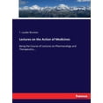 thumbnail image 1 of Lectures on the Action of Medicines: Being the Course of Lectures on Pharmacology and Therapeutics..., (Paperback), 1 of 1