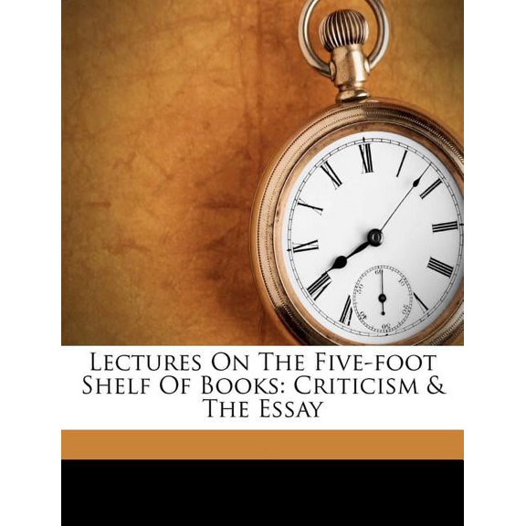 Lectures on the Five-Foot Shelf of Books : Criticism & the Essay (Paperback)