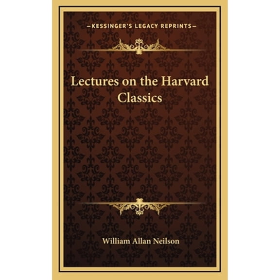 Lectures on the Harvard Classics (Hardcover) by William Allan Neilson