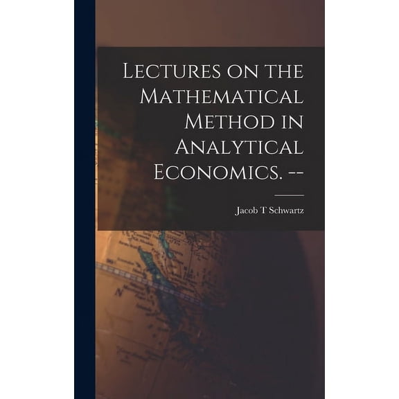 Lectures on the Mathematical Method in Analytical Economics. --, (Hardcover)
