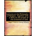thumbnail image 1 of Lectures on the Philosophy of Religion, Together with a Work on the Proofs of the Existence of God. (Paperback), 1 of 1