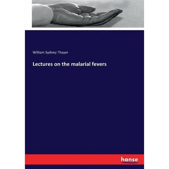 Lectures on the malarial fevers, (Paperback)