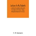 thumbnail image 1 of Lectures to my students: a selection from addresses delivered to the students of the Pastors' College, Metropolitan Tabe, (Hardcover), 1 of 1