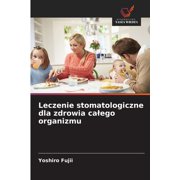 Leczenie stomatologiczne dla zdrowia calego organizmu, Paperback