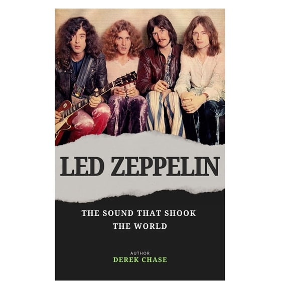 Led Zeppelin: The Sound That Shook the World: The Rise, the Glory, and the Eternal Legacy of Rock's Reluctant Gods, (Paperback)