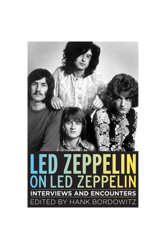 Pre-Owned Led Zeppelin on Zeppelin: Interviews and Encounters Musicians in Their Own Words Paperback Bordowitz, Hank